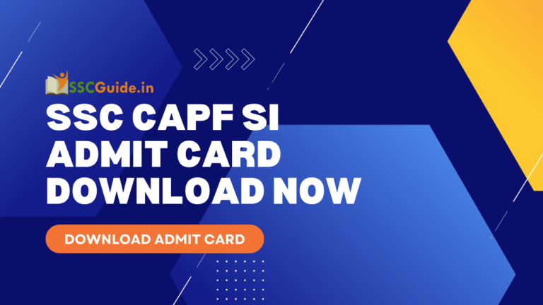 SSC CAPF SI Admit Card DOWNLOAD NOW