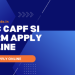 SSC CAPF SI Form APPLY ONLINE