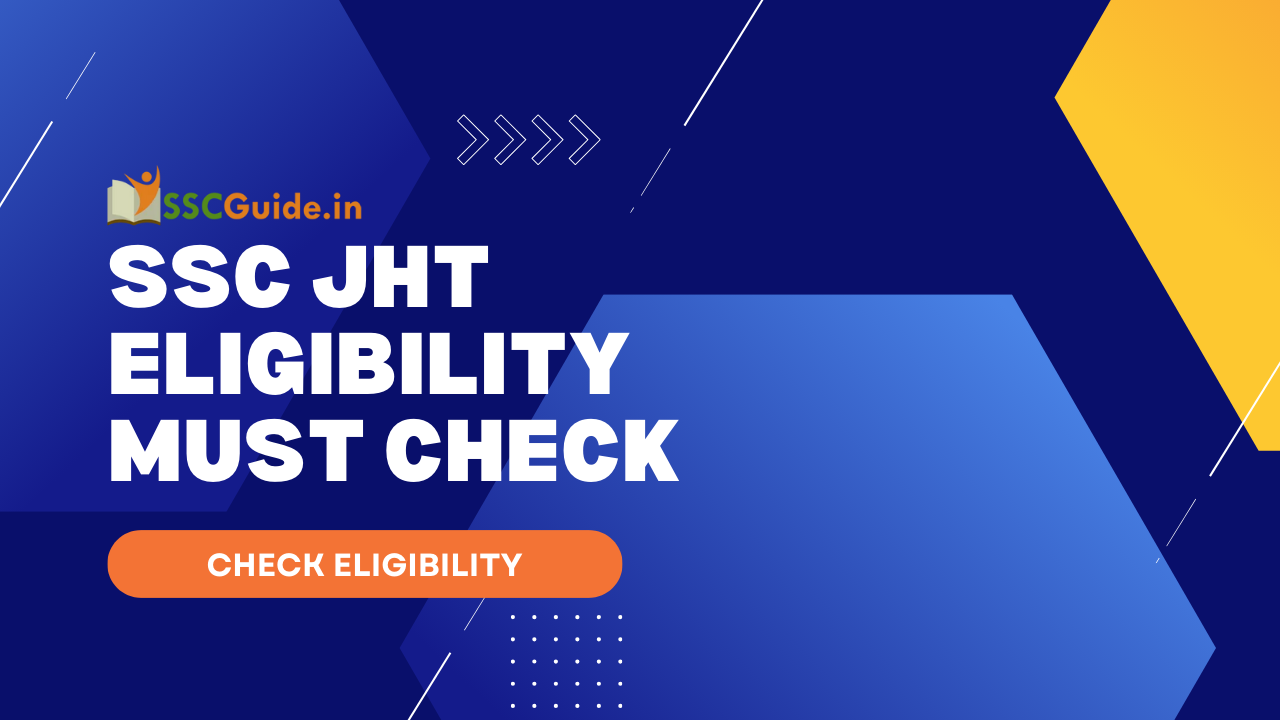SSC JHT Eligibility MUST CHECK